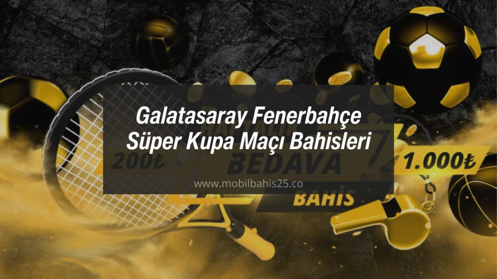 Süper Kupa Maçı Bahisleri