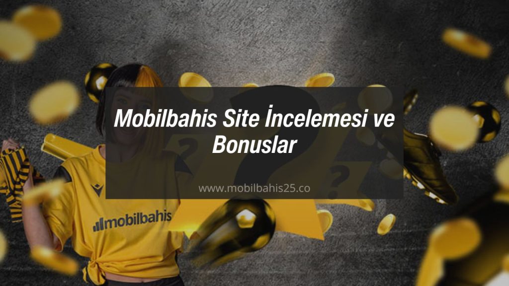 Mobilbahis Site İncelemesi ve Bonuslar
