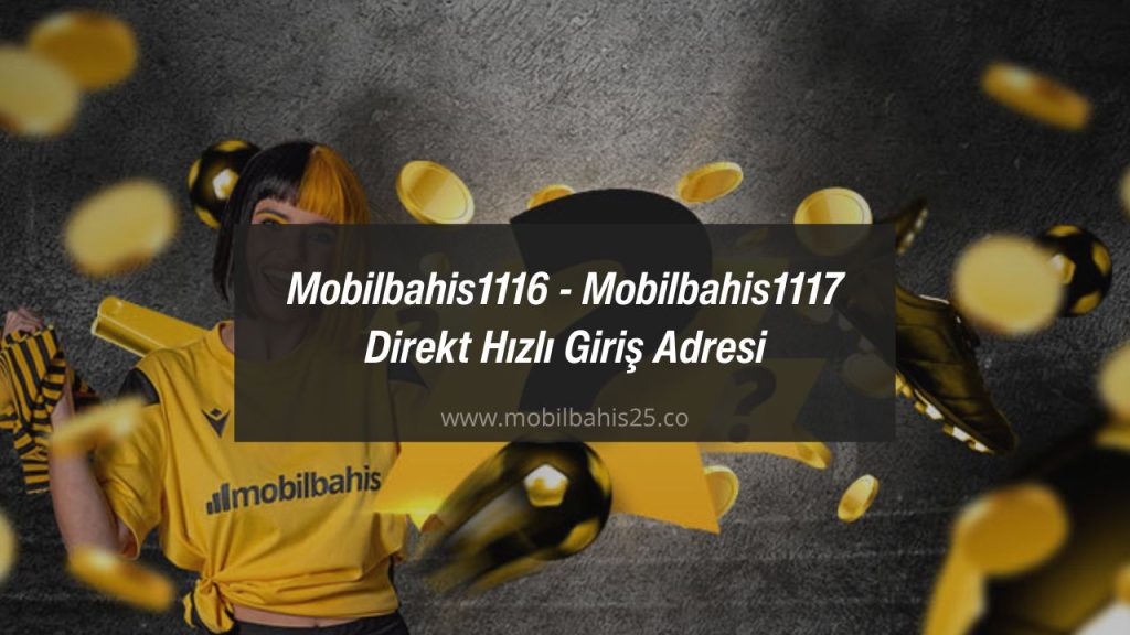 Mobilbahis1116 - Mobilbahis1117 Direkt Hızlı Giriş Adresi
