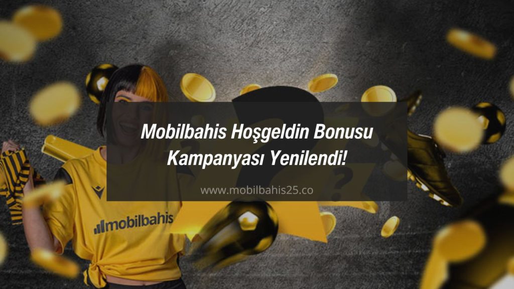 Mobilbahis Hoşgeldin Bonusu Kampanyası Yenilendi