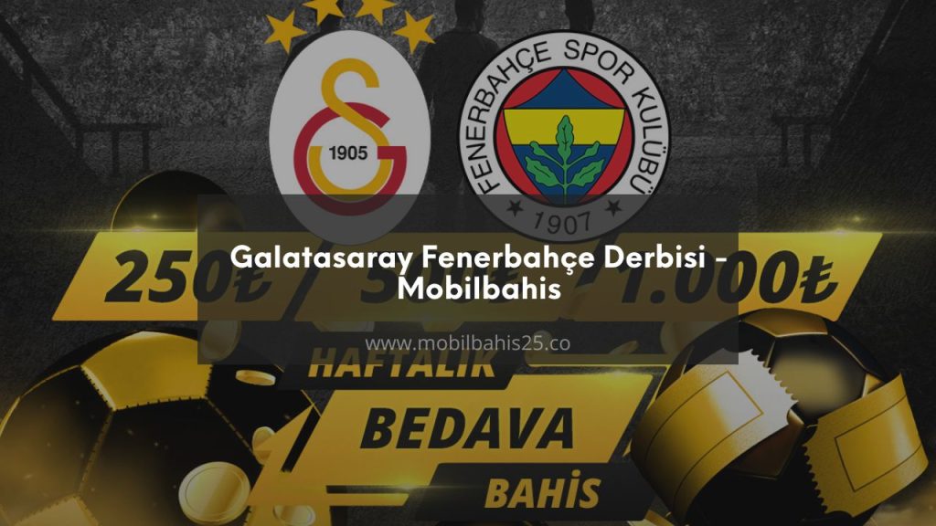Galatasaray Fenerbahçe Derbisi - Mobilbahis